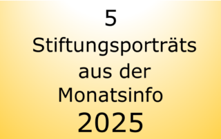 5 Stiftungsporträts aus der Monatsinfo 2025